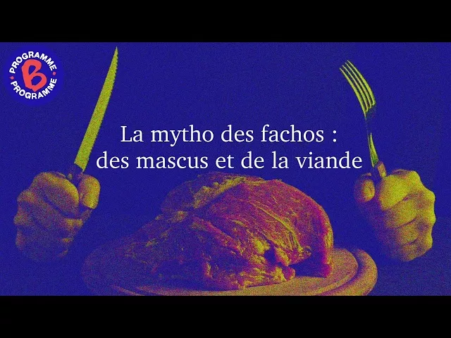 La mytho des fachos : des mascus et de la viande