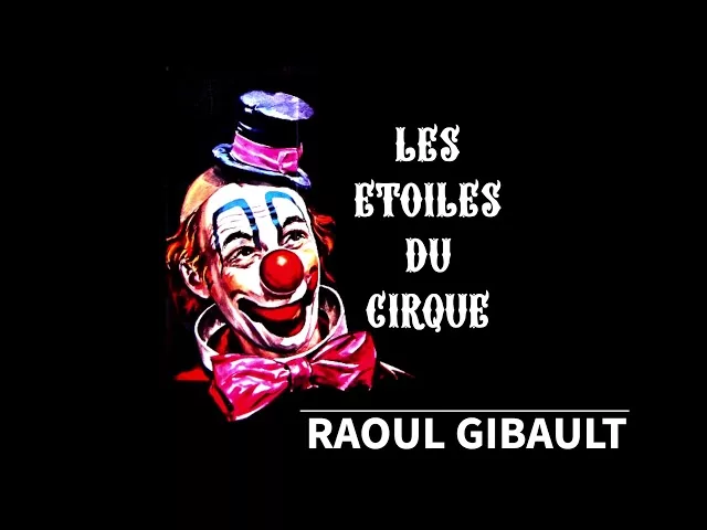 Les étoiles du cirques : Raoul Gibault