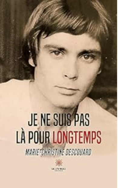 Documentaire Je ne suis pas là pour longtemps de Marie-Christine Descouard