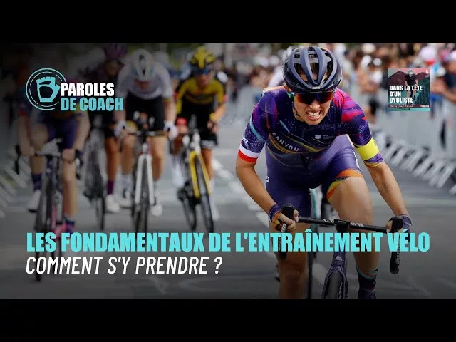 Fondamentaux de l’entrainement à vélo : on vous explique tout !