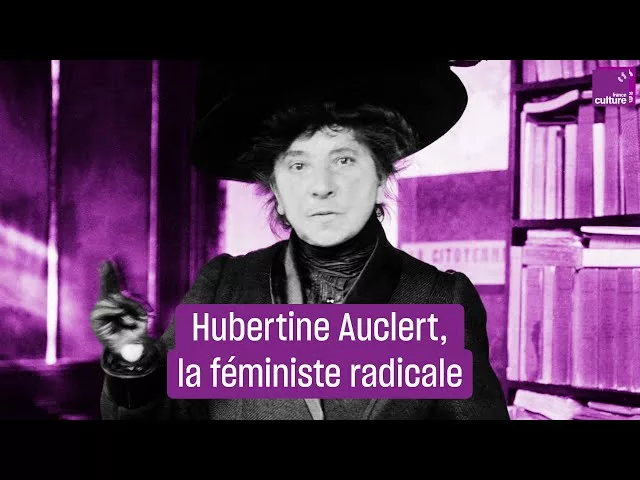 Hubertine Auclert, la féministe radicale