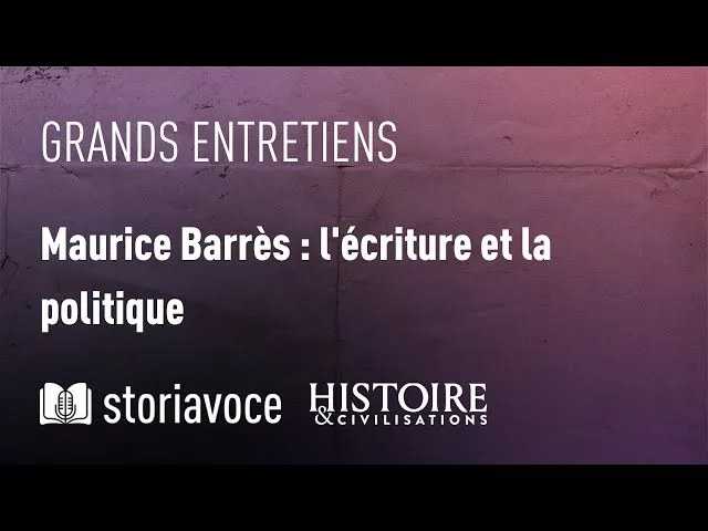 Documentaire Maurice Barrès : l’écriture et la politique