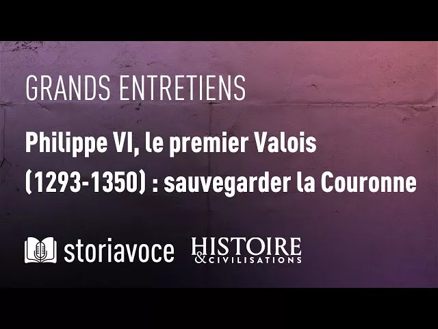 Philippe VI, le premier Valois (1293-1350) : sauvegarder la Couronne