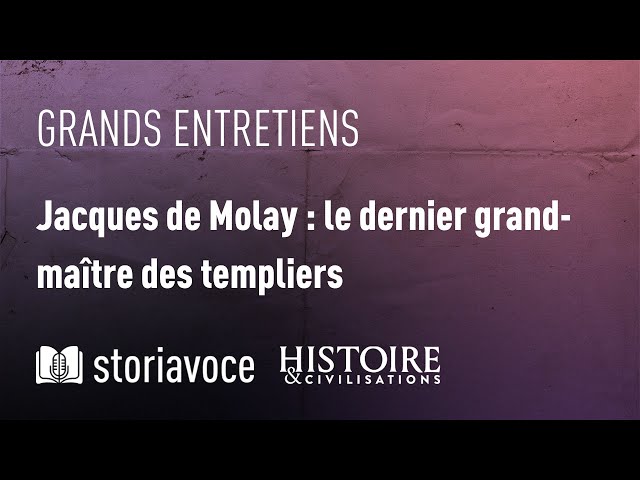 Jacques de Molay : le dernier grand-maître des templiers