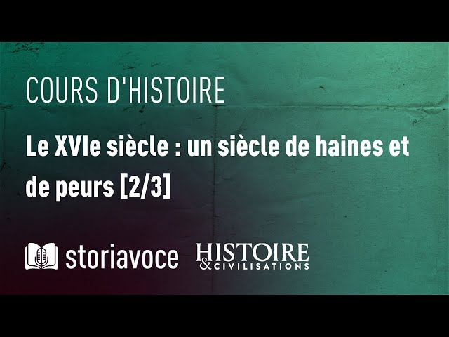 Le XVIe siècle : un siècle de haines et de peurs