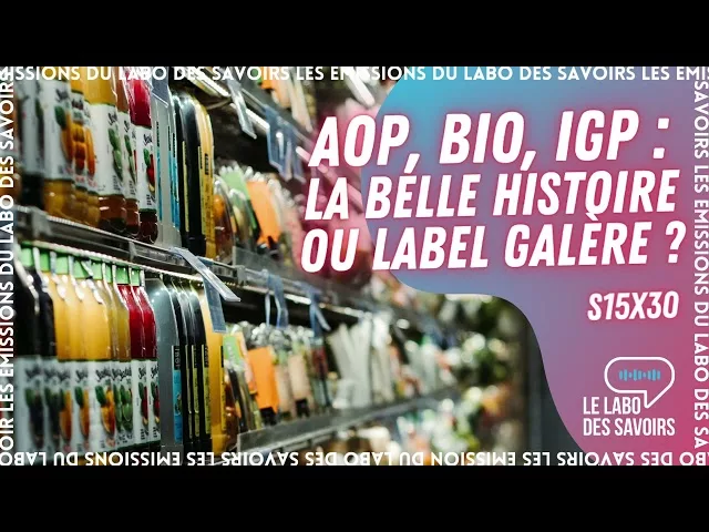 AOP, Bio, IGP : la belle histoire ou label galère ?