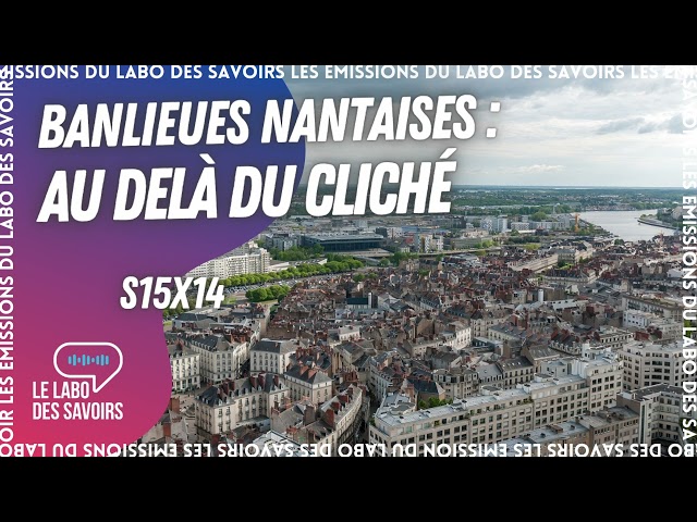 Banlieues nantaises : au delà des clichés