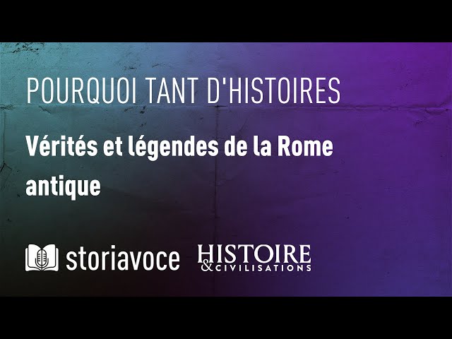 Vérités et légendes de la Rome antique