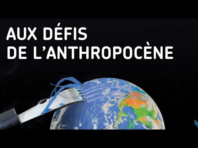 Documentaire Aux défis de l’anthropocène