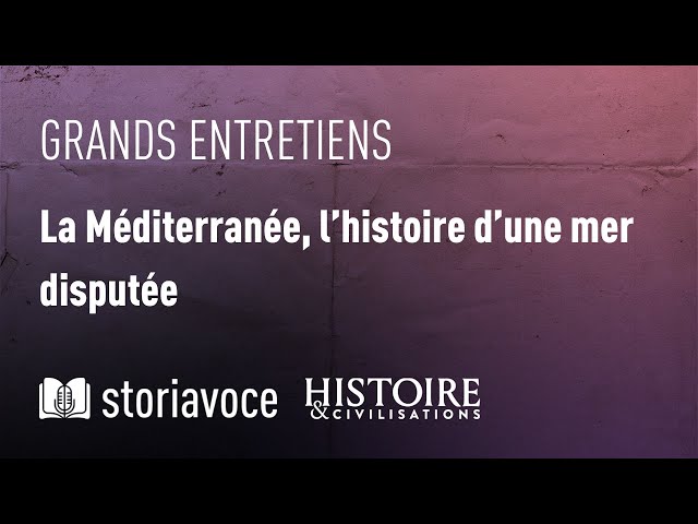 La Méditerranée, l’histoire d’une mer disputée