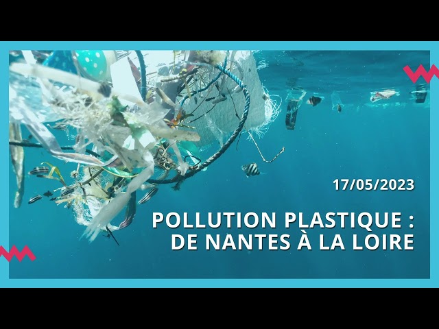 Documentaire Pollution plastique : de Nantes à la Loire