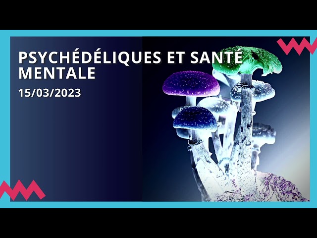 Psychédéliques et santé mentale