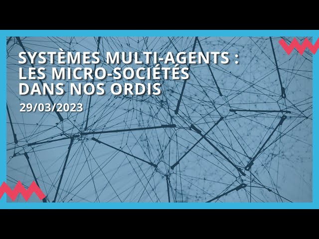 Systèmes multi-agents : les micro-sociétés dans nos ordis