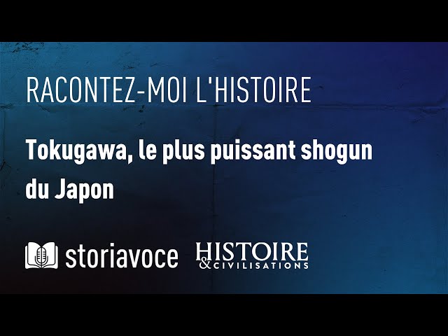 Tokugawa, le plus puissant shogun du Japon