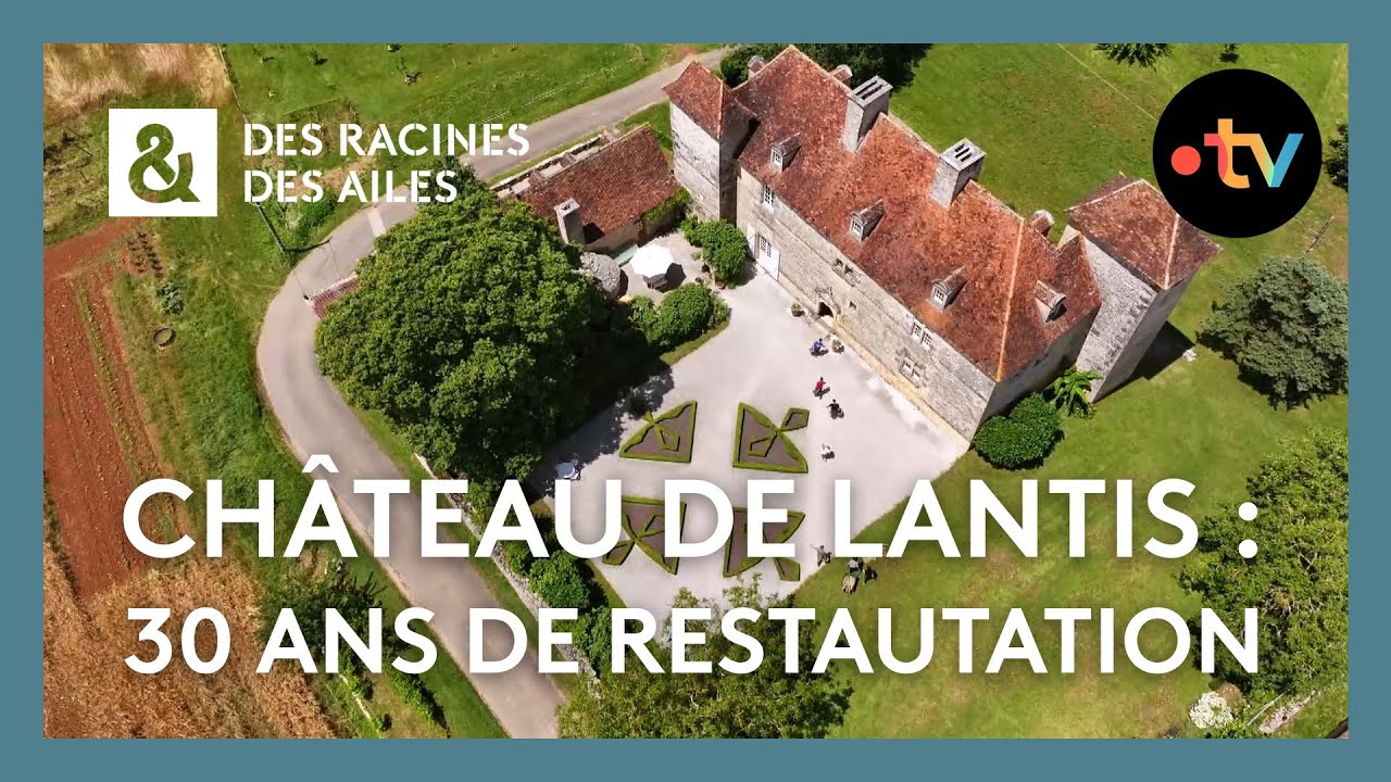 Château de Lantis, 30 ans de restauration !