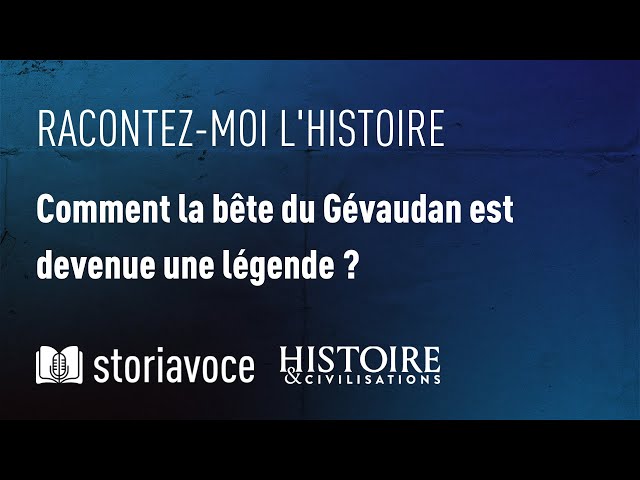 Comment la bête du Gévaudan est devenue une légende ?