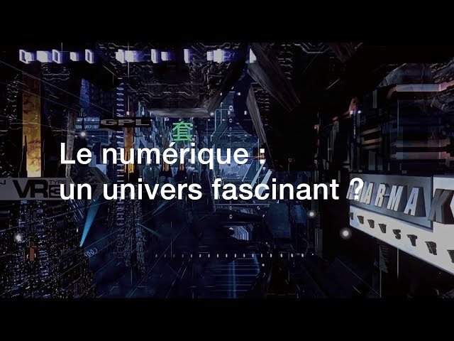 Le numérique : un univers fascinant ?