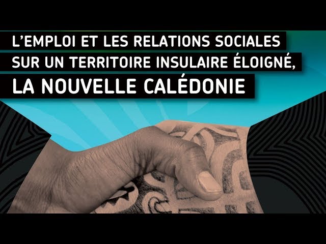 L’emploi et les relations sociales en Nouvelle Calédonie