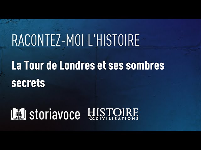 La Tour de Londres et ses sombres secrets