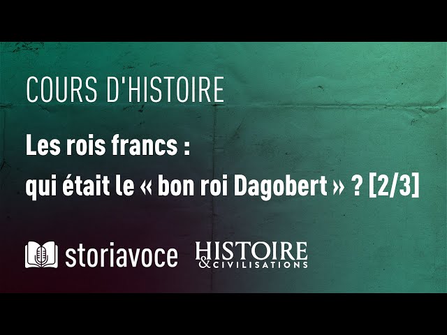 Les rois francs - Qui était le bon roi Dagobert ?