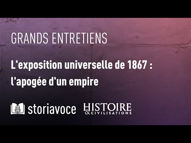 L'exposition universelle de 1867 : l'apogée d'un empire