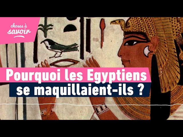 Pourquoi les Egyptiens se maquillaient-ils ?