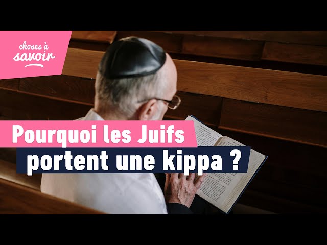 Pourquoi les Juifs portent-ils une kippa ?