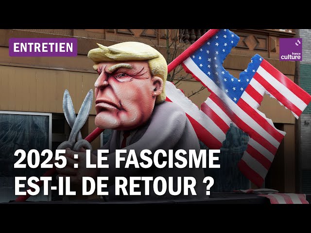 Fascisme en 2025 : comment en est-on arrivé là ?