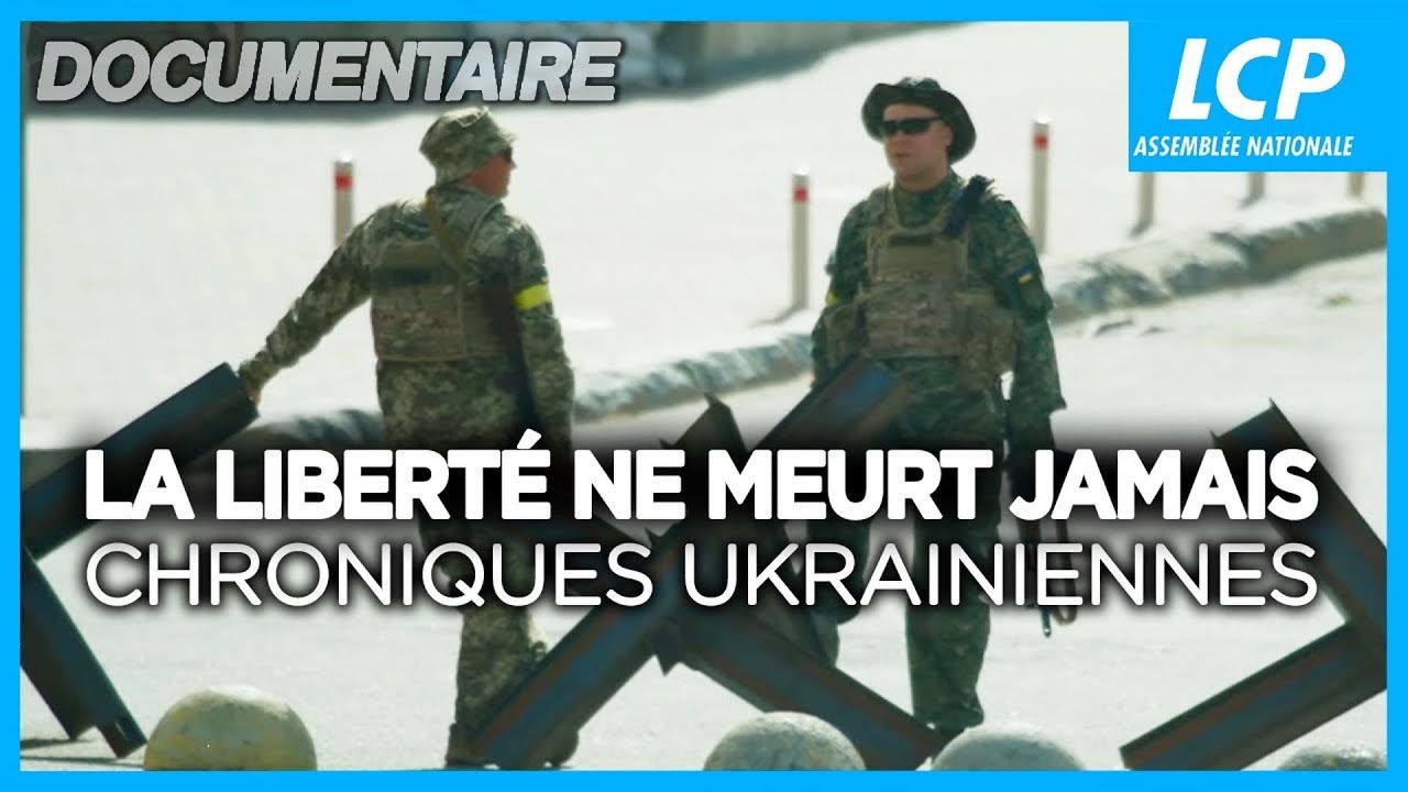 La liberté ne meurt jamais, chroniques ukrainiennes