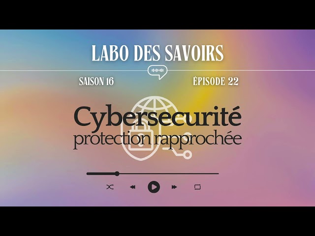 Cybersécurité : protection rapprochée