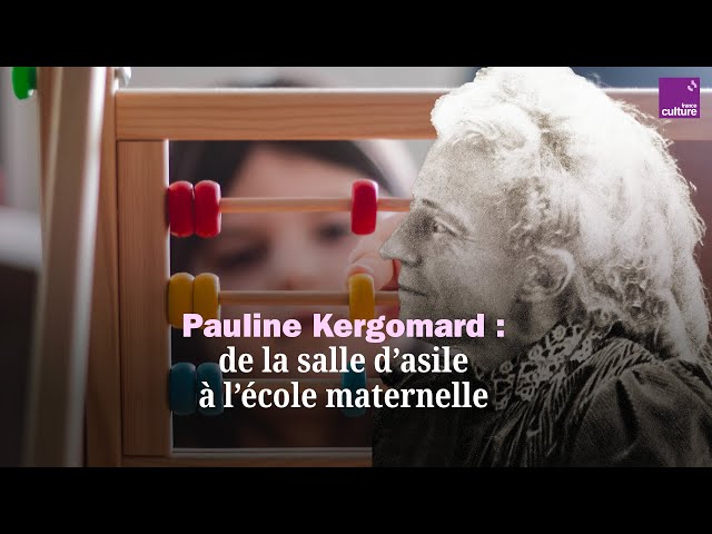 Pauline Kergomard, l'inventrice de l'école maternelle