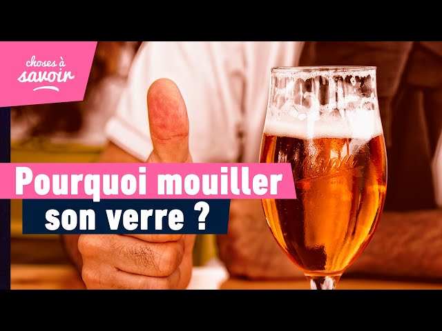 Pourquoi faut-il mouiller son verre avant de se servir une bière ?