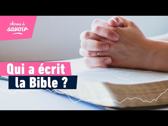 Qui a écrit la Bible ?